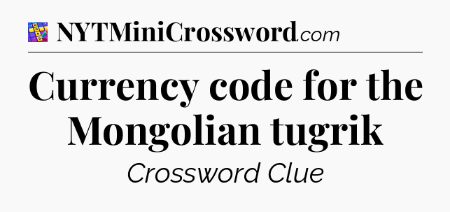 Currency code for the Mongolian tugrik Codycross