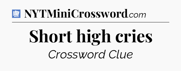 Short high cries Puzzle Page Crossword Clue