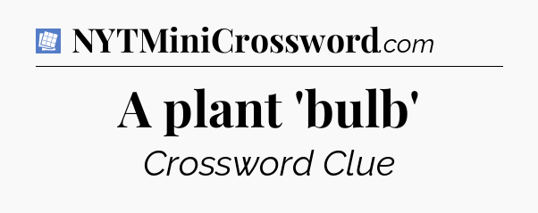 A plant 'bulb' Puzzle Page Crossword Clue