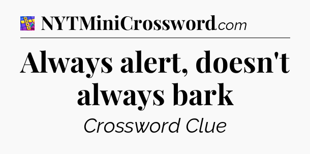 Always alert, doesn't always bark Codycross