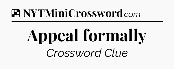 Solution: Appeal formally - NYT Crossword