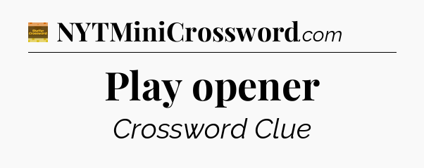 Play opener - Eugene Sheffer Crossword