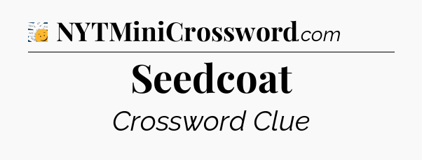 Seedcoat - 7 Little Words