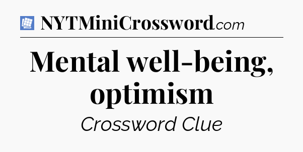 Mental well-being, optimism Puzzle Page Crossword Clue