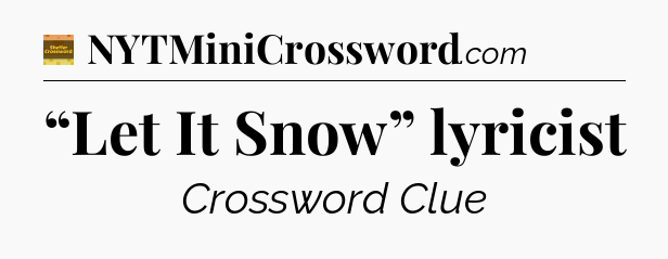 “Let It Snow” lyricist - Eugene Sheffer Crossword