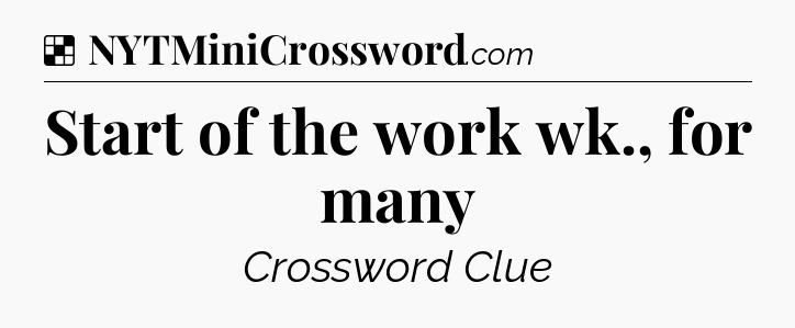 Solution: Start of the work wk., for many - NYT Crossword