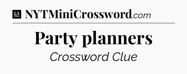 Party planners - LA Times Crossword
