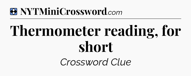 Solution: Thermometer reading, for short - NYT Mini Crossword