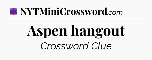 Aspen hangout - Thomas Joseph Crossword