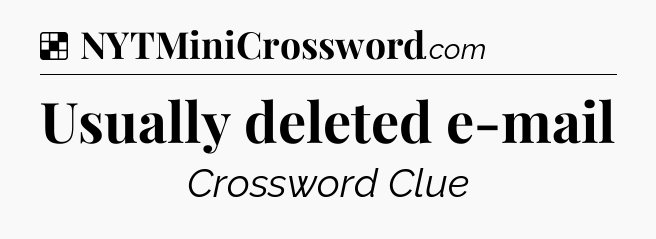 Solution: Usually deleted e-mail - NYT Crossword