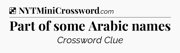 Solution: Part of some Arabic names - NYT Crossword