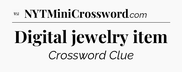 Digital jewelry item - WSJ Crossword