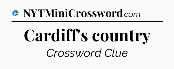 Cardiff's country Crossword Clue