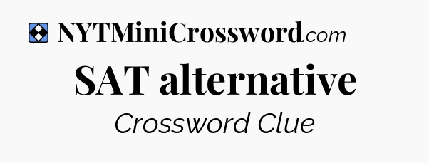 Solution: SAT alternative - NYT Mini Crossword