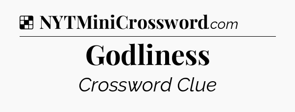 Solution: Godliness - NYT Crossword