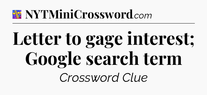 Letter to gage interest; Google search term Codycross
