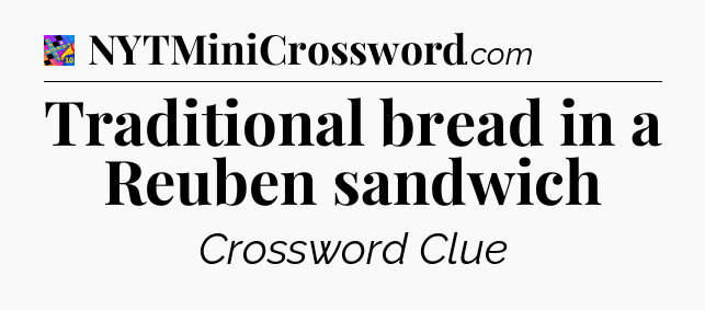 Traditional bread in a Reuben sandwich Crossword Clue