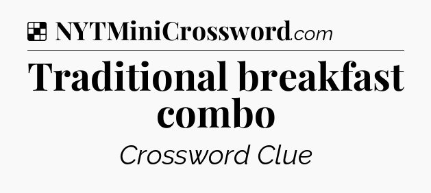 Solution: Traditional breakfast combo - NYT Crossword