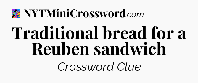 Traditional bread for a Reuben sandwich Crossword Clue