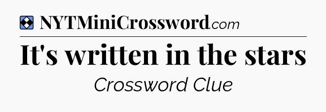 Solution: It's written in the stars - NYT Mini Crossword