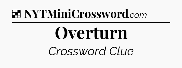Solution: Overturn - NYT Crossword
