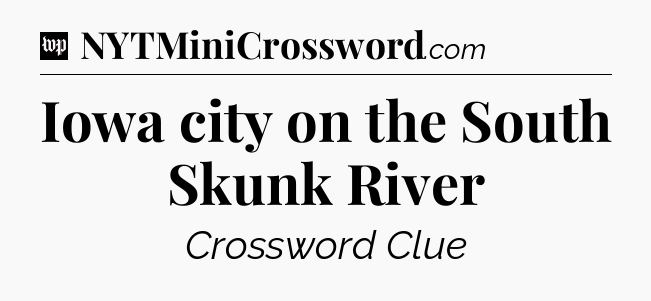 Iowa city on the South Skunk River Crossword Clue