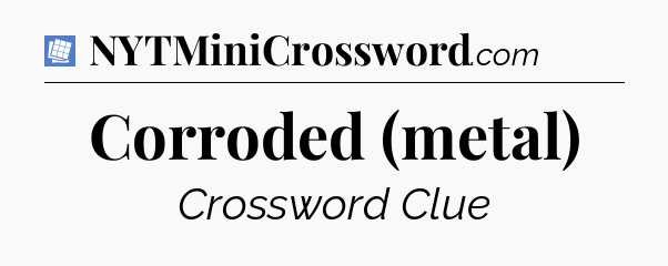 Corroded (metal) Puzzle Page Crossword Clue