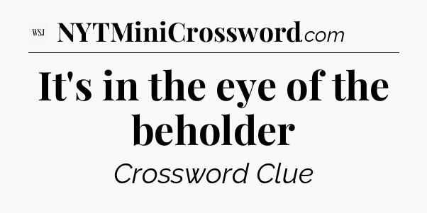 It's in the eye of the beholder - WSJ Crossword