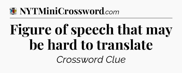 Figure of speech that may be hard to translate Crossword Clue
