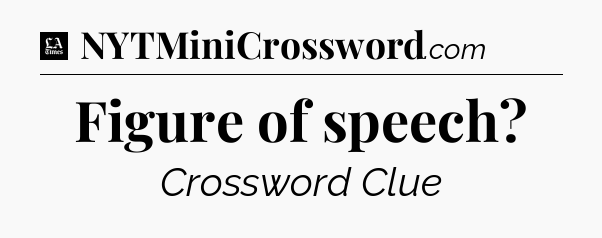 Figure of speech - LA Times Crossword