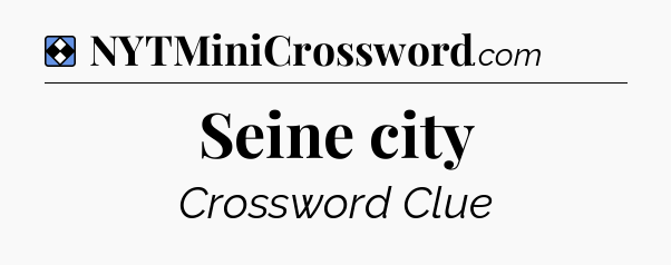 Solution: Seine city - NYT Mini Crossword