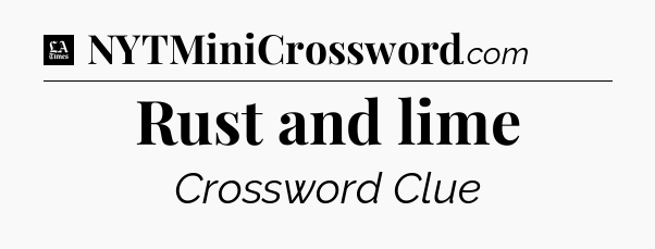 Rust and lime - LA Times Crossword