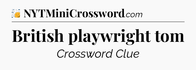 British playwright tom - 7 Little Words