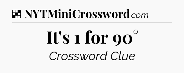 Solution: It's 1 for 90° - NYT Crossword