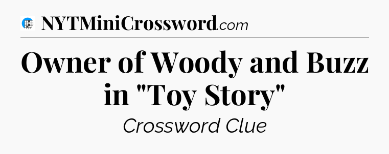 Owner of Woody and Buzz in 