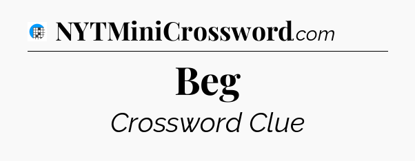 Beg Crossword Clue