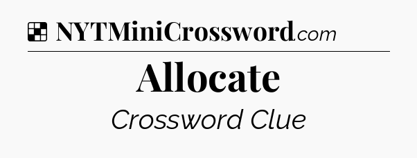 Solution: Allocate - NYT Crossword