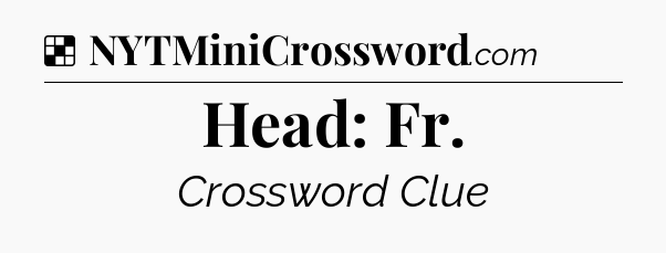 Solution: Head: Fr - NYT Crossword