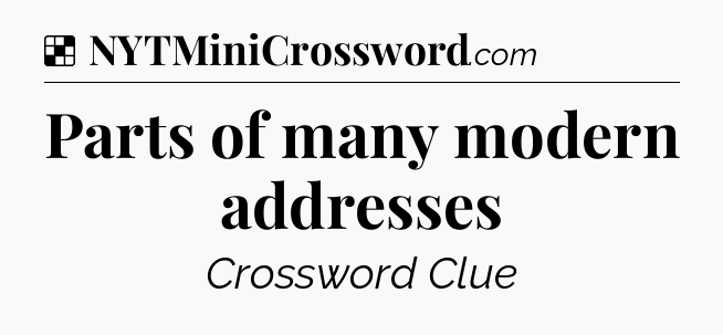 Solution: Parts of many modern addresses - NYT Crossword