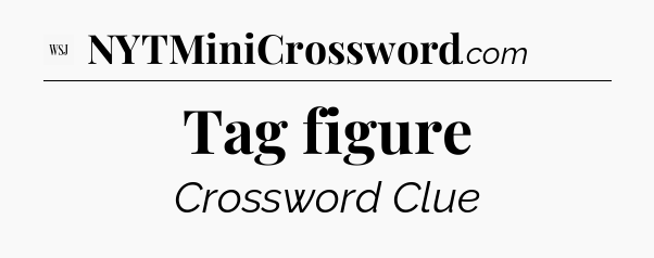 Tag figure - WSJ Crossword