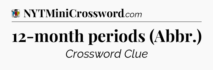 12-month periods (Abbr.) Crossword Clue