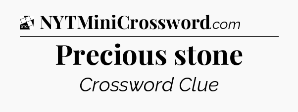 Precious stone - Daily Themed Classic Crossword