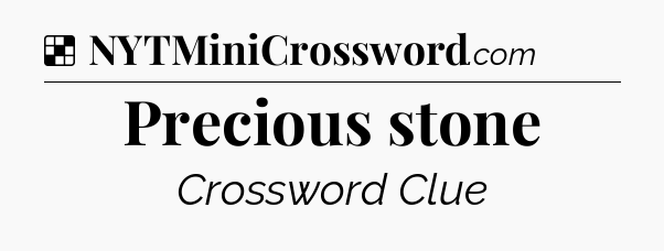Solution: Precious stone - NYT Crossword