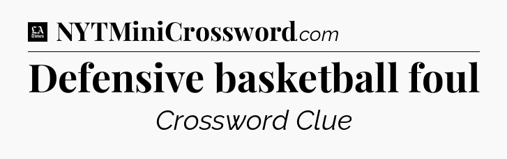 Defensive basketball foul - LA Times Crossword