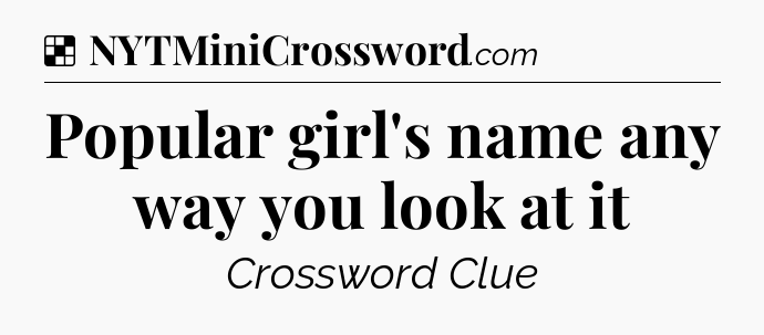 Solution: Popular girl's name any way you look at it - NYT Crossword