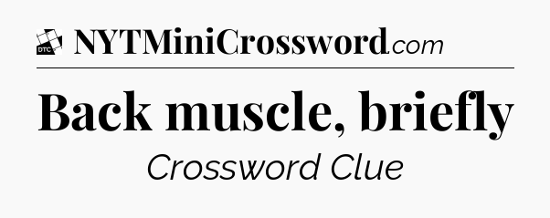 Back muscle, briefly - Daily Themed Classic Crossword