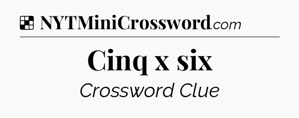 Solution: Cinq x six - NYT Crossword