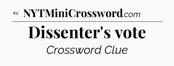 Dissenter's vote - WSJ Crossword
