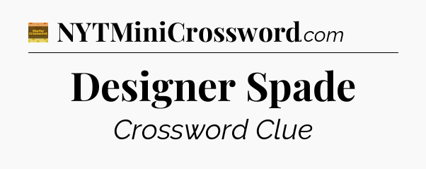 Designer Spade crossword clue Eugene Sheffer