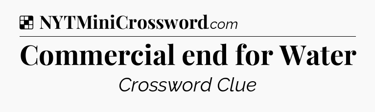 Solution: Commercial end for Water - NYT Crossword